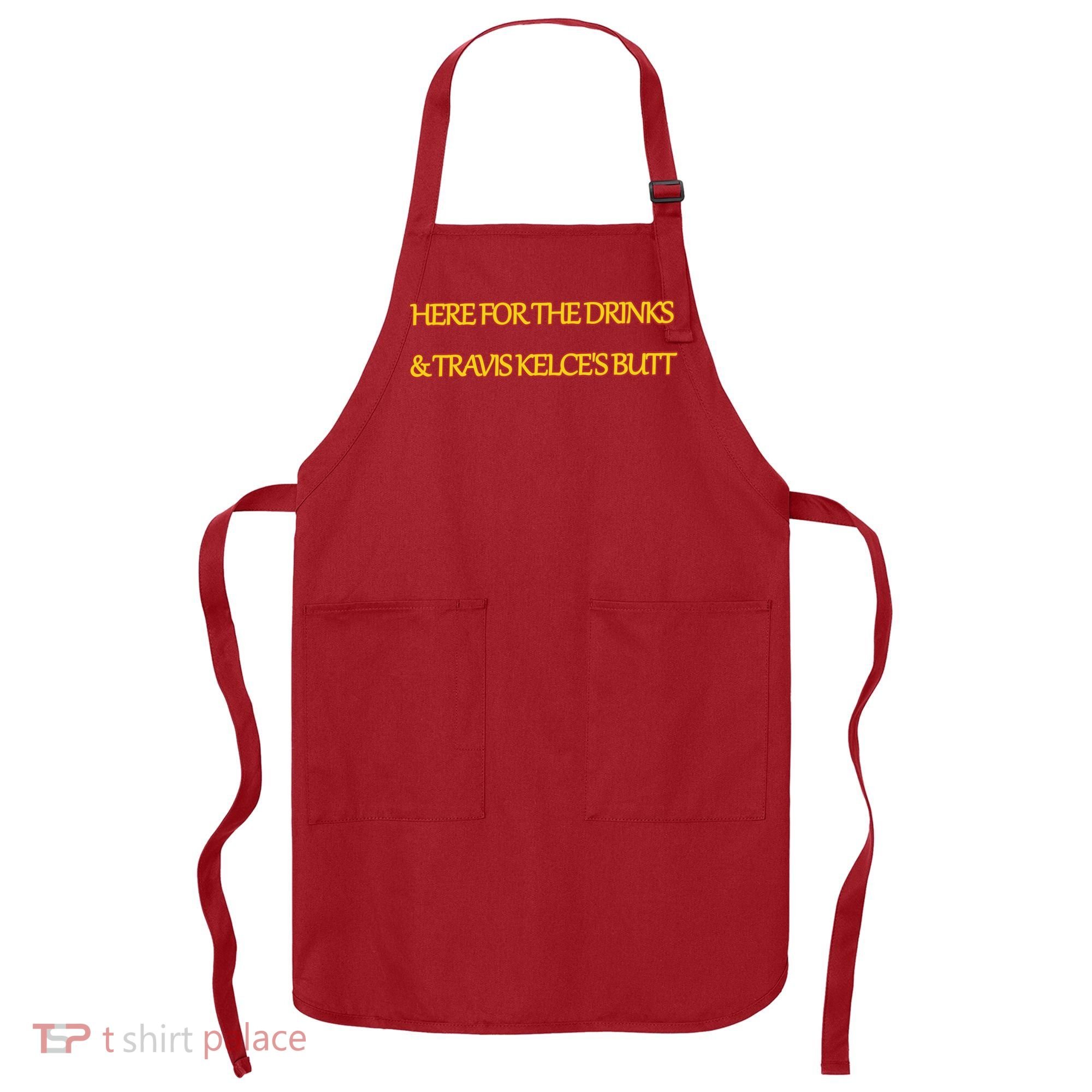 Here For The Drinks Travis Kelce's Butt Kansas City Apron