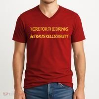 Here For The Drinks Travis Kelce's Butt Kansas City V-Neck T-Shirt thumb 2