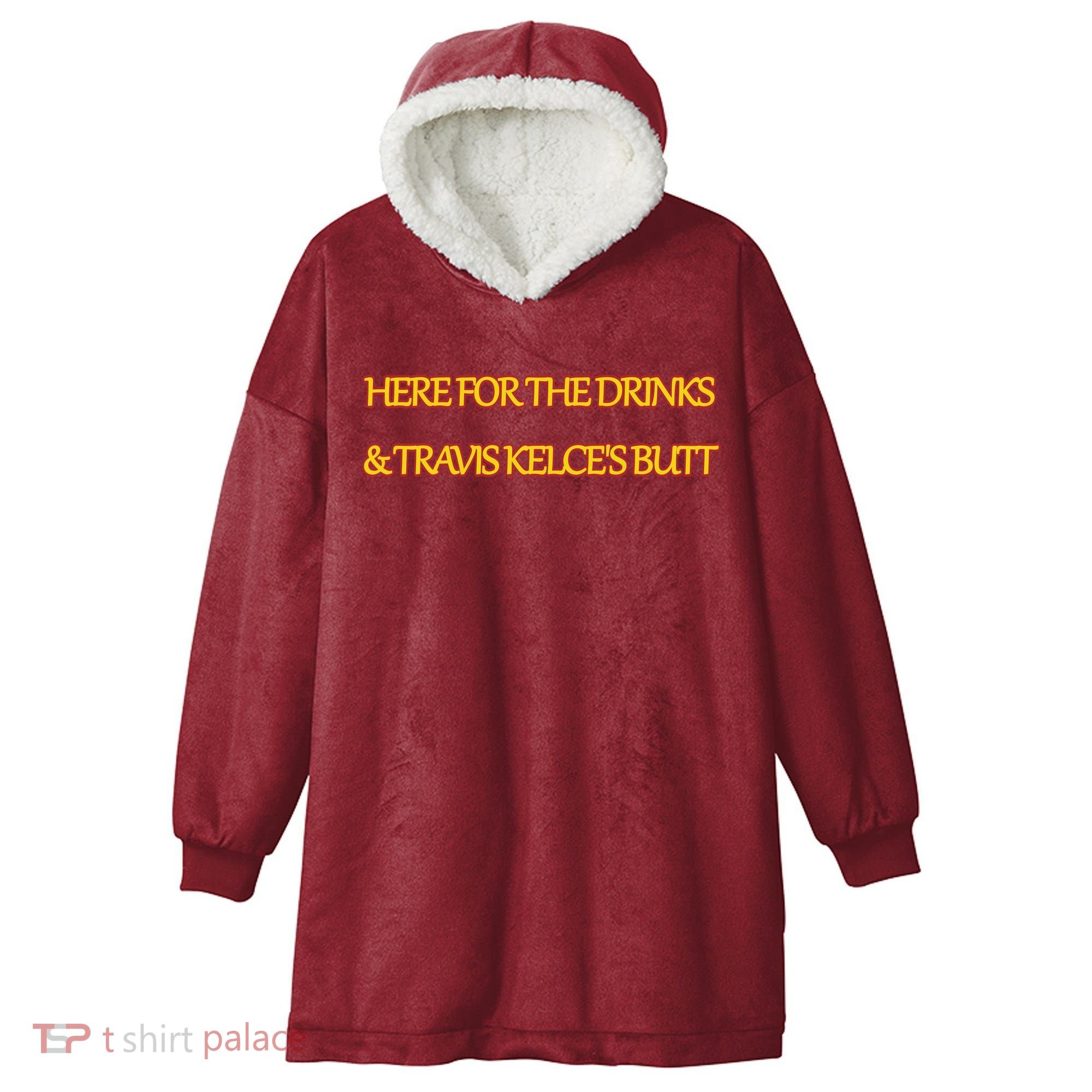 Here For The Drinks Travis Kelce's Butt Kansas City Hooded Wearable Blanket