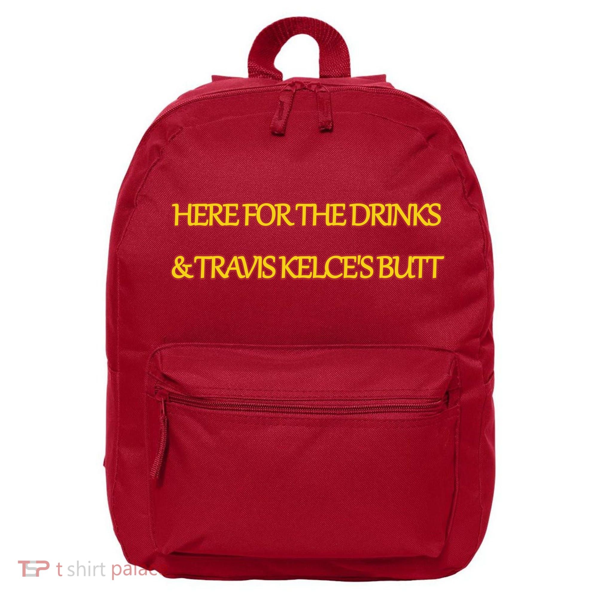 Here For The Drinks Travis Kelce's Butt Kansas City 16 in Basic Backpack