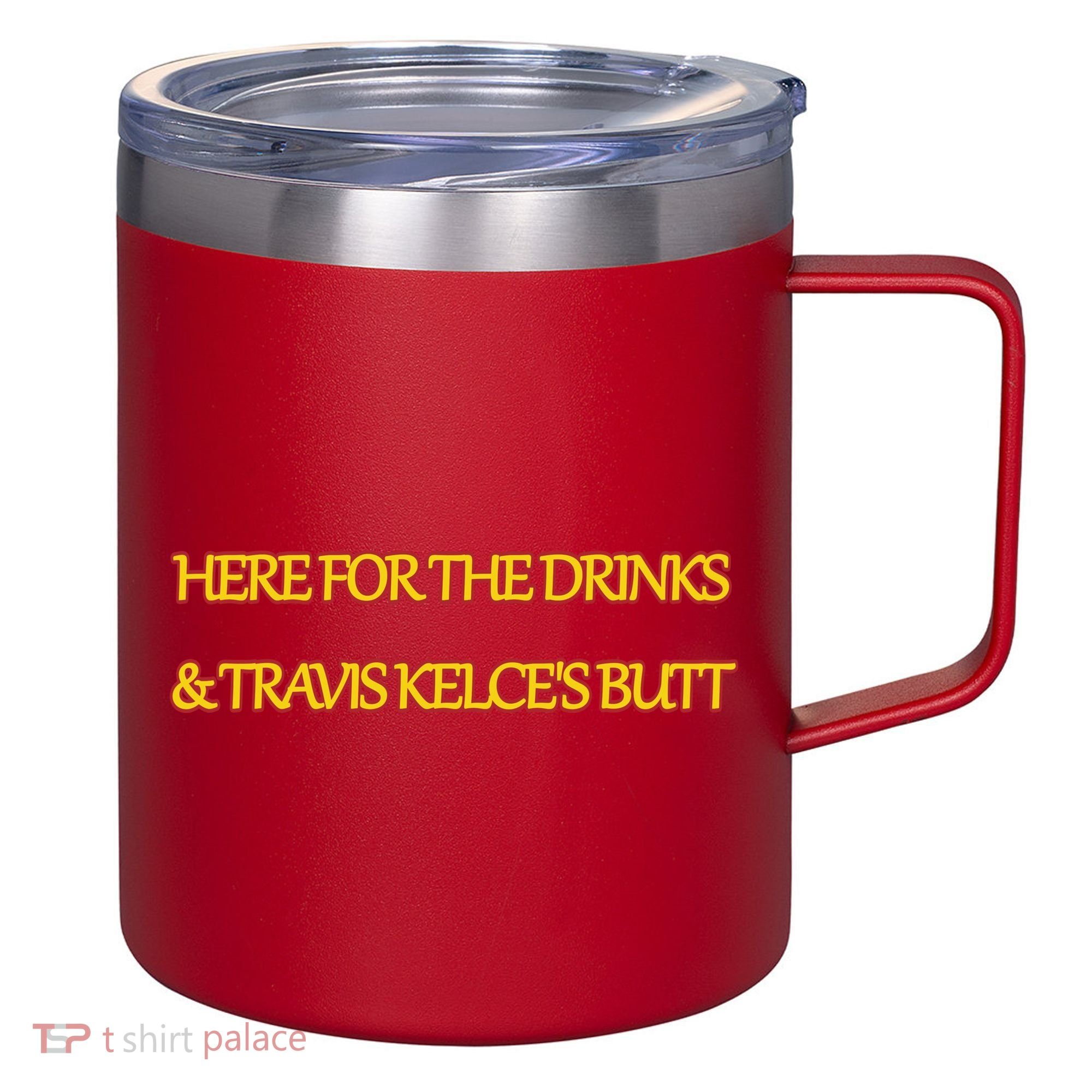 Here For The Drinks Travis Kelce's Butt Kansas City 12oz Stainless Steel Coffee Mug
