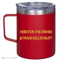 Here For The Drinks Travis Kelce's Butt Kansas City 12oz Stainless Steel Coffee Mug thumb 2