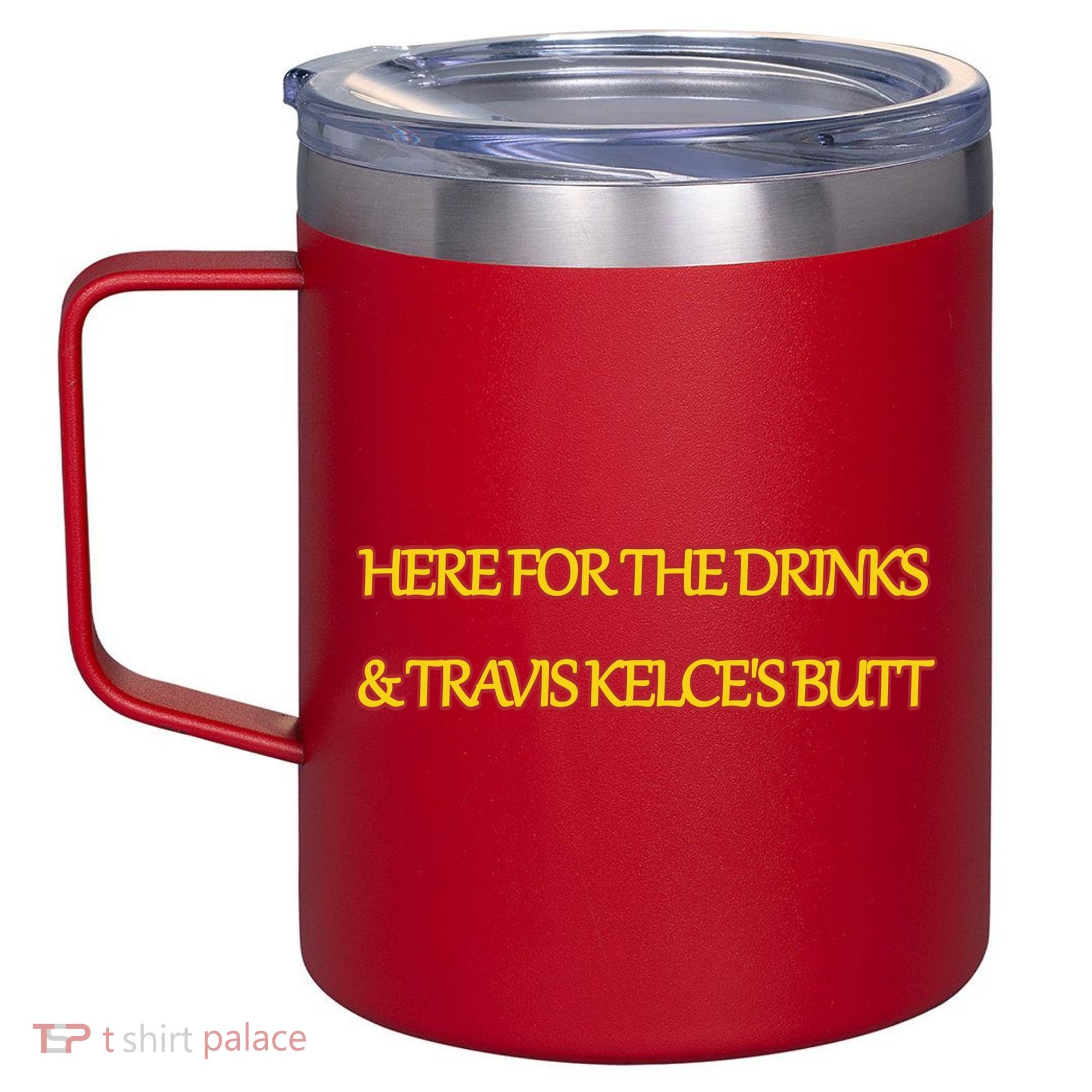 Here For The Drinks Travis Kelce's Butt Kansas City 12oz Stainless Steel Coffee Mug