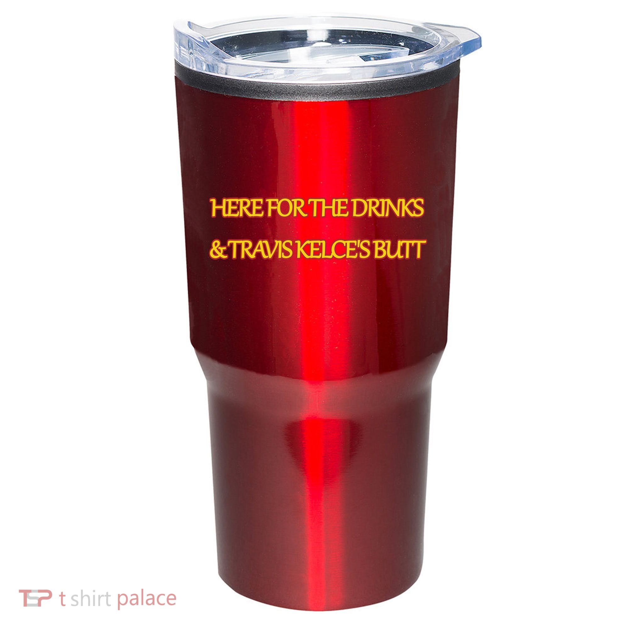 Here For The Drinks Travis Kelce's Butt Kansas City Tumbler