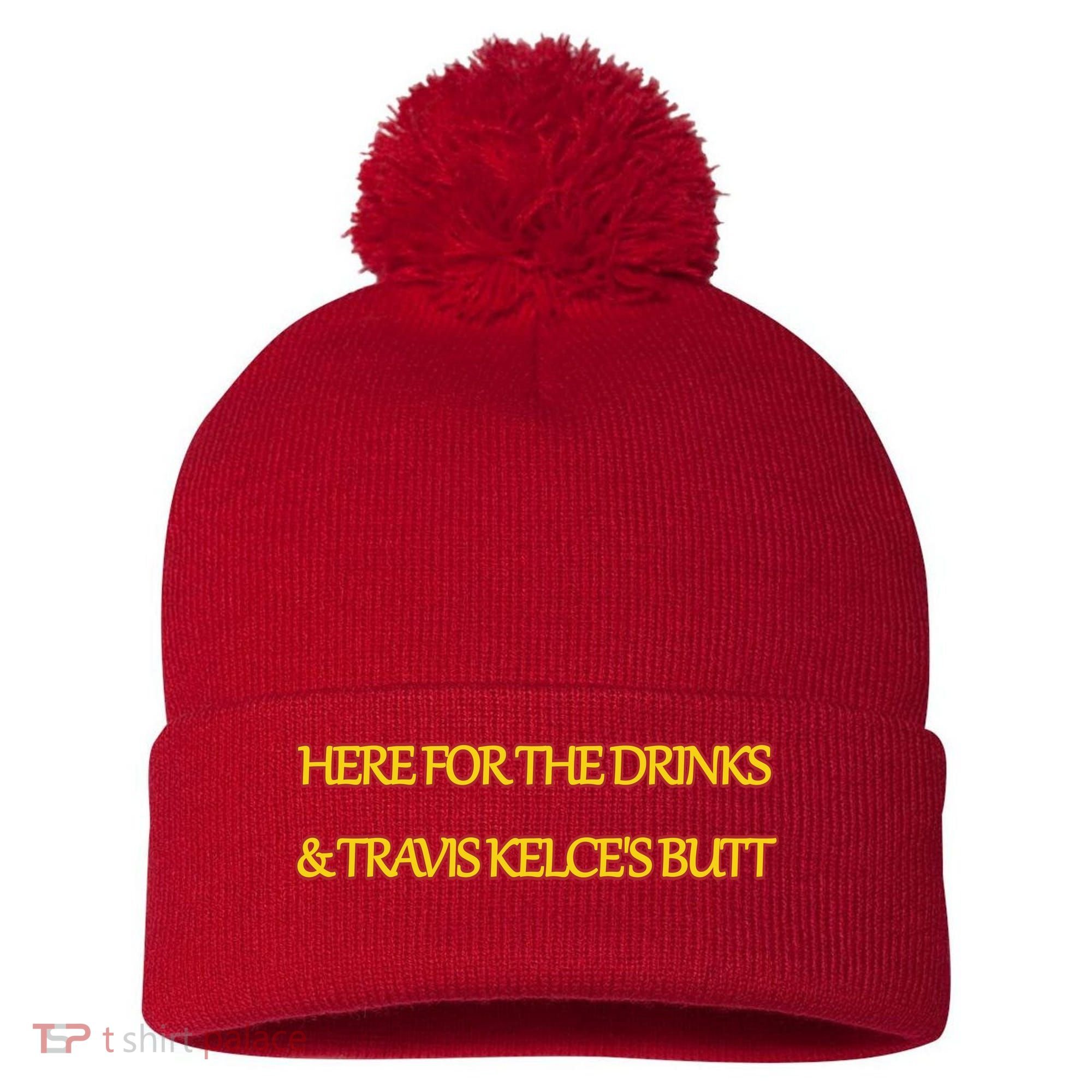 Here For The Drinks Travis Kelce's Butt Kansas City Pom Pom 12in Knit Beanie