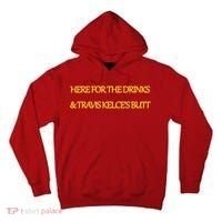 Here For The Drinks Travis Kelce's Butt Kansas City Tall Hoodie thumb 0