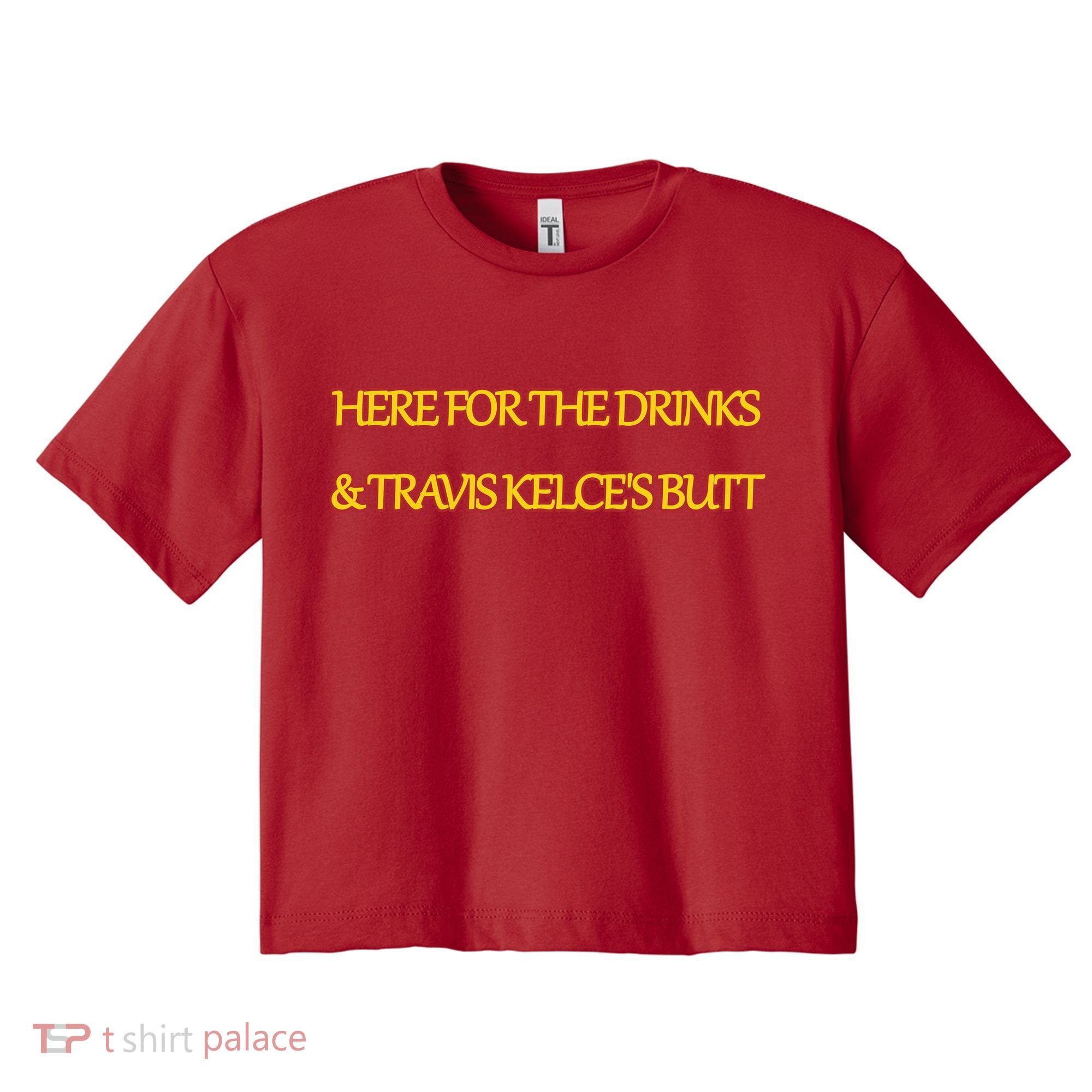 Here For The Drinks Travis Kelce's Butt Kansas City Women's Crop Top Tee