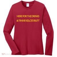 Here For The Drinks Travis Kelce's Butt Kansas City Women's Long Sleeve Shirt thumb 0