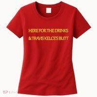 Here For The Drinks Travis Kelce's Butt Kansas City Women's T-Shirt thumb 0
