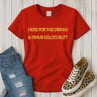 Here For The Drinks Travis Kelce's Butt Kansas City Women's T-Shirt thumb 3