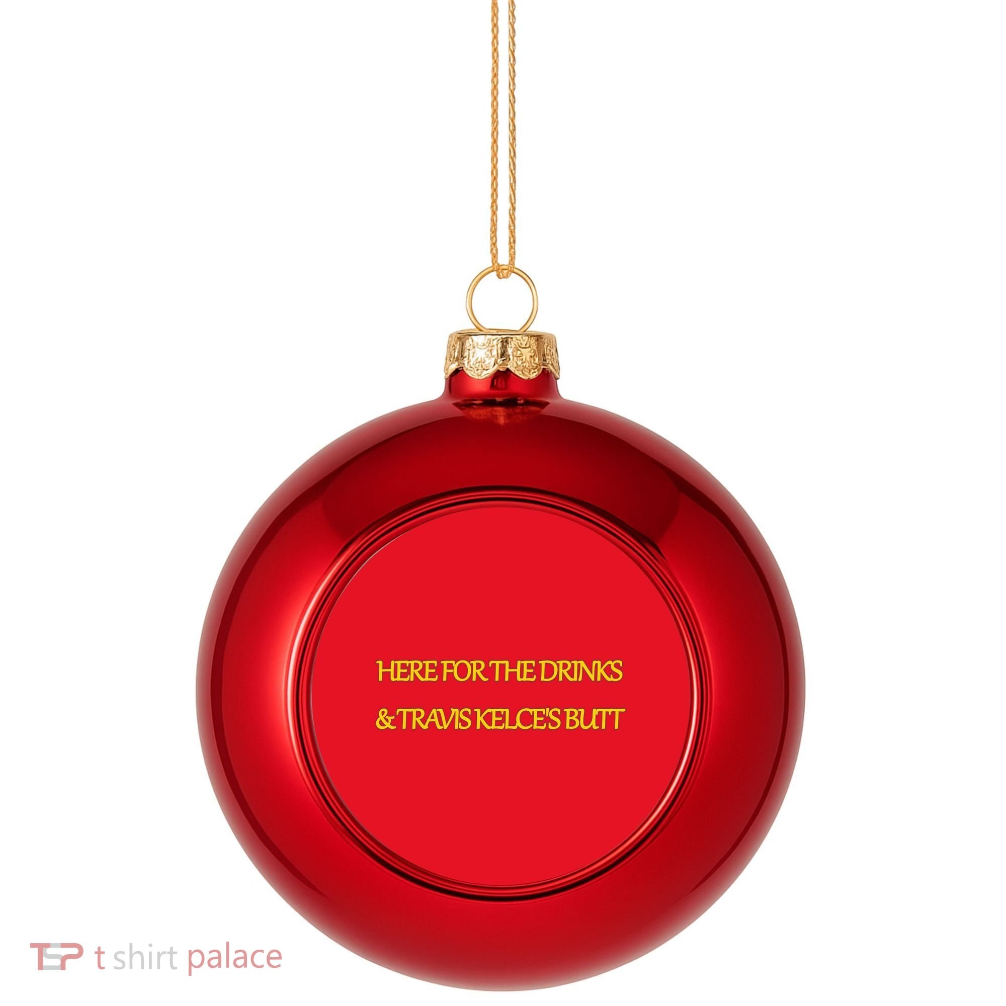 Here For The Drinks Travis Kelce's Butt Kansas City Plastic Christmas Ball Ornament