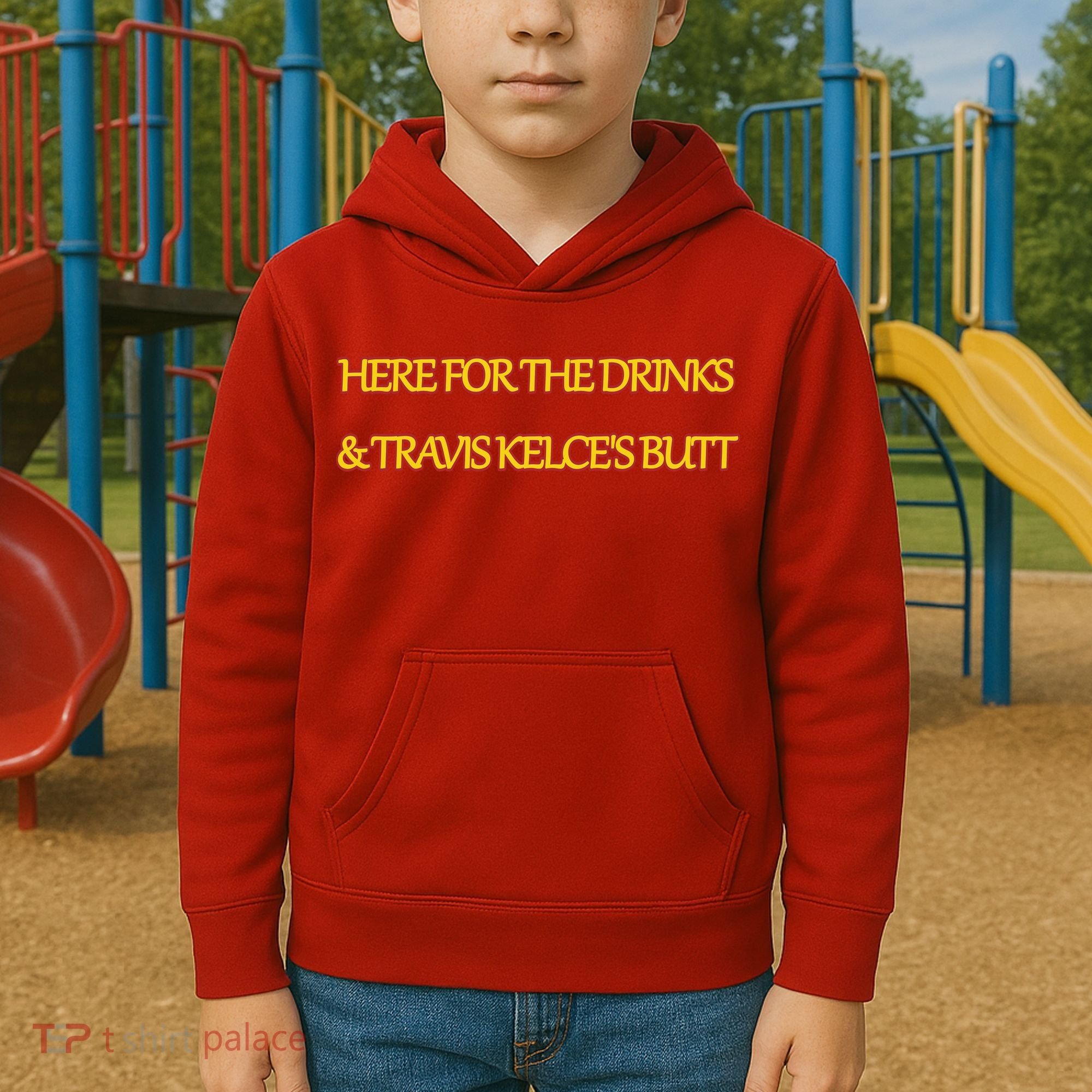 Here For The Drinks Travis Kelce's Butt Kansas City Kids Hoodie