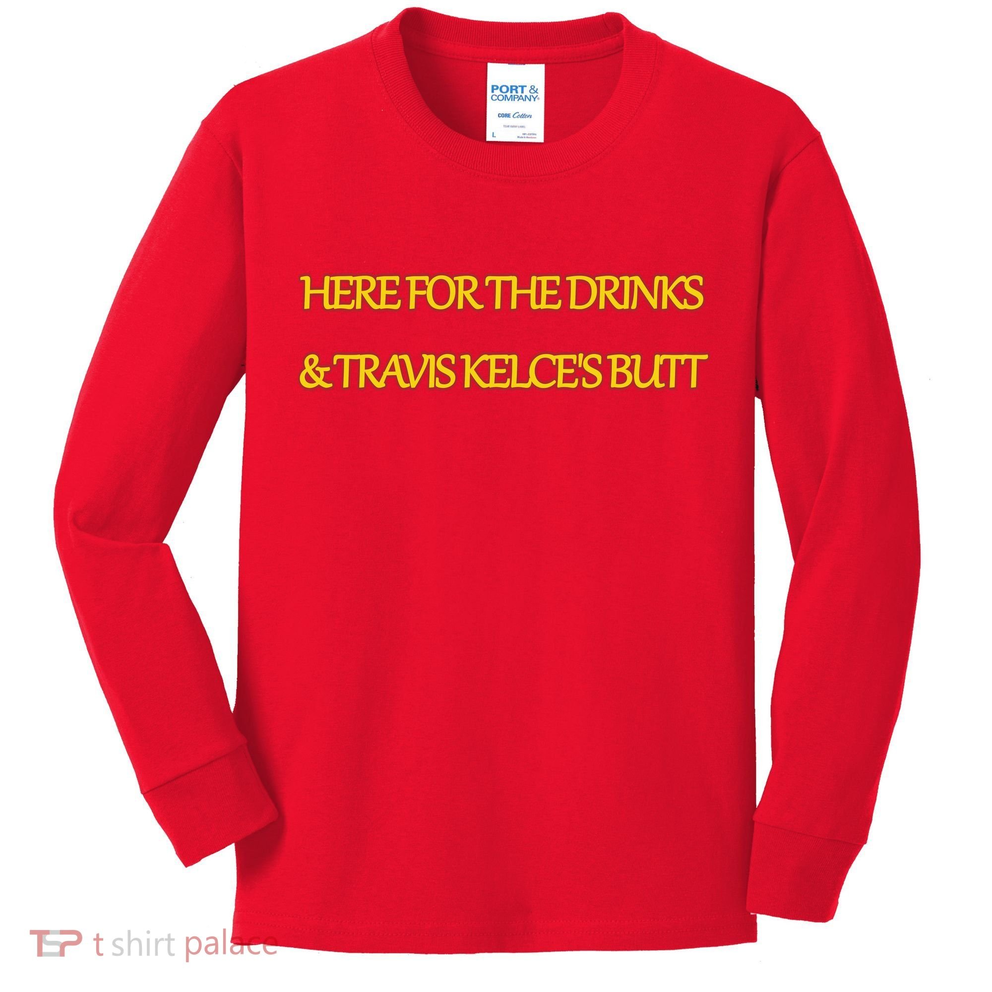 Here For The Drinks Travis Kelce's Butt Kansas City Kids Long Sleeve Shirt