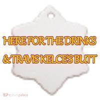 Here For The Drinks Travis Kelce's Butt Kansas City Ceramic Ornament thumb 2