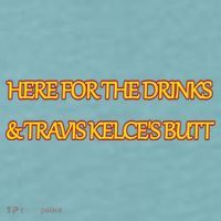 Here For The Drinks Travis Kelce's Butt Kansas City Sueded Cloud Jersey T-Shirt thumb 2