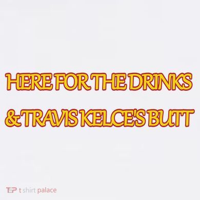 Here For The Drinks Travis Kelce's Butt Kansas City Garment-Dyed Sweatshirt