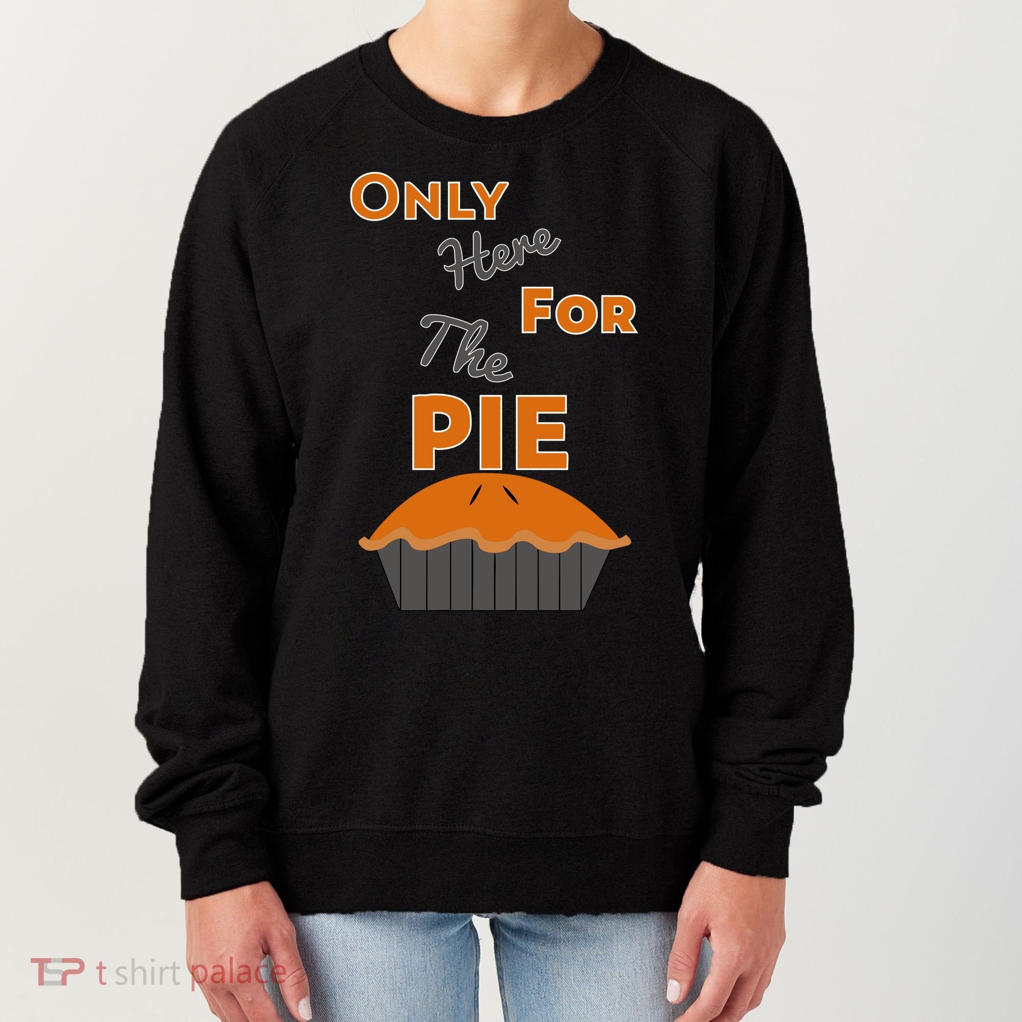 Here For The Pie Funny Thanksgiving Women's Sweatshirt