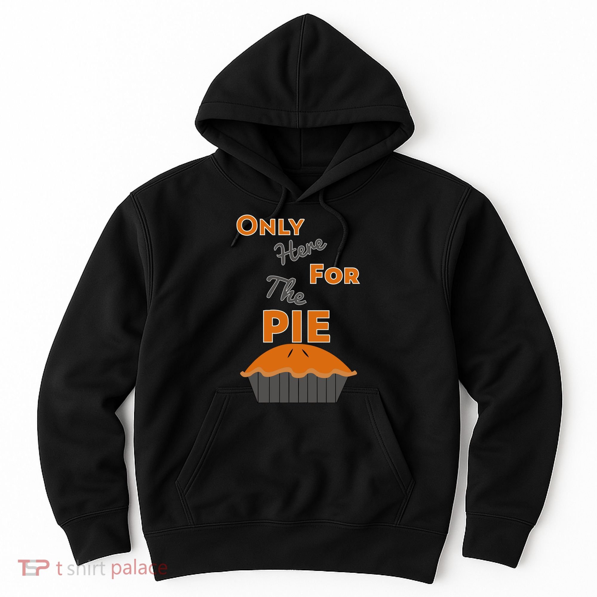 Here For The Pie Funny Thanksgiving Hoodie