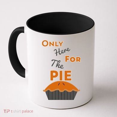 Here For The Pie Funny Thanksgiving Coffee Mug