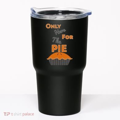 Here For The Pie Funny Thanksgiving Tumbler