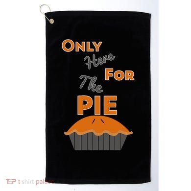 Here For The Pie Funny Thanksgiving Golf Towel