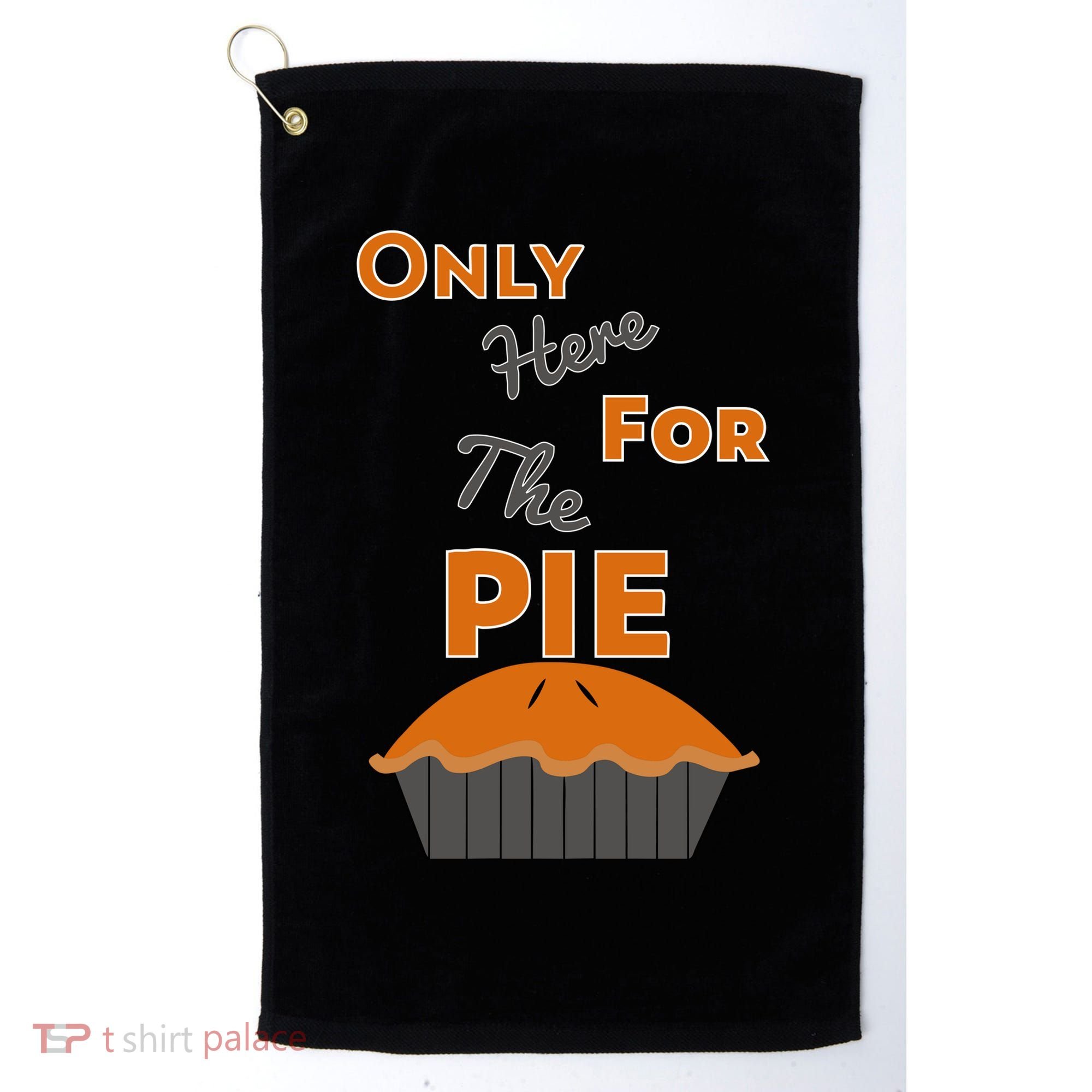 Here For The Pie Funny Thanksgiving Golf Towel