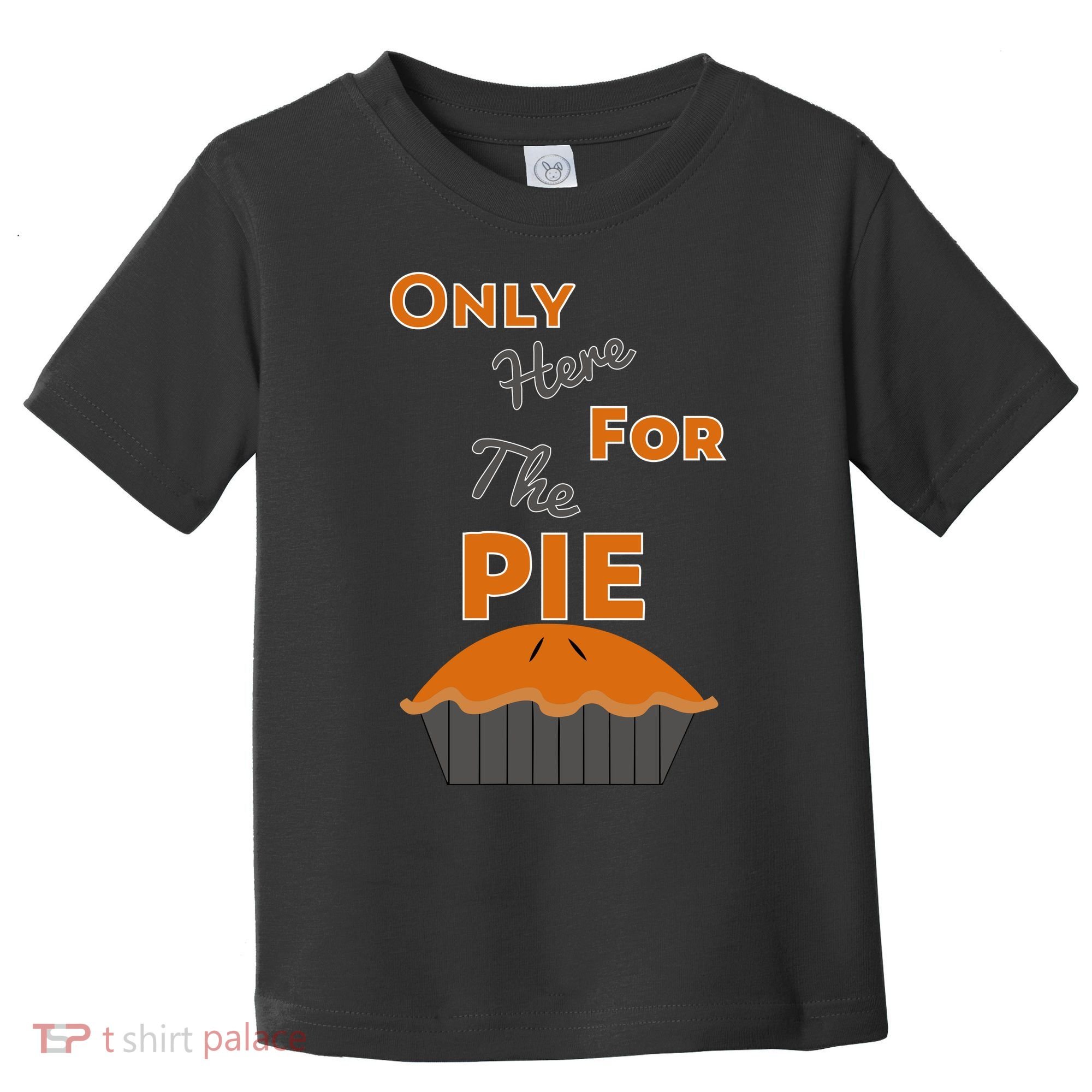 Here For The Pie Funny Thanksgiving Toddler T-Shirt