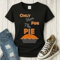 Here For The Pie Funny Thanksgiving Women's T-Shirt thumb 3