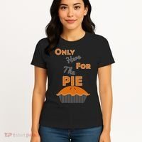 Here For The Pie Funny Thanksgiving Women's T-Shirt thumb 4