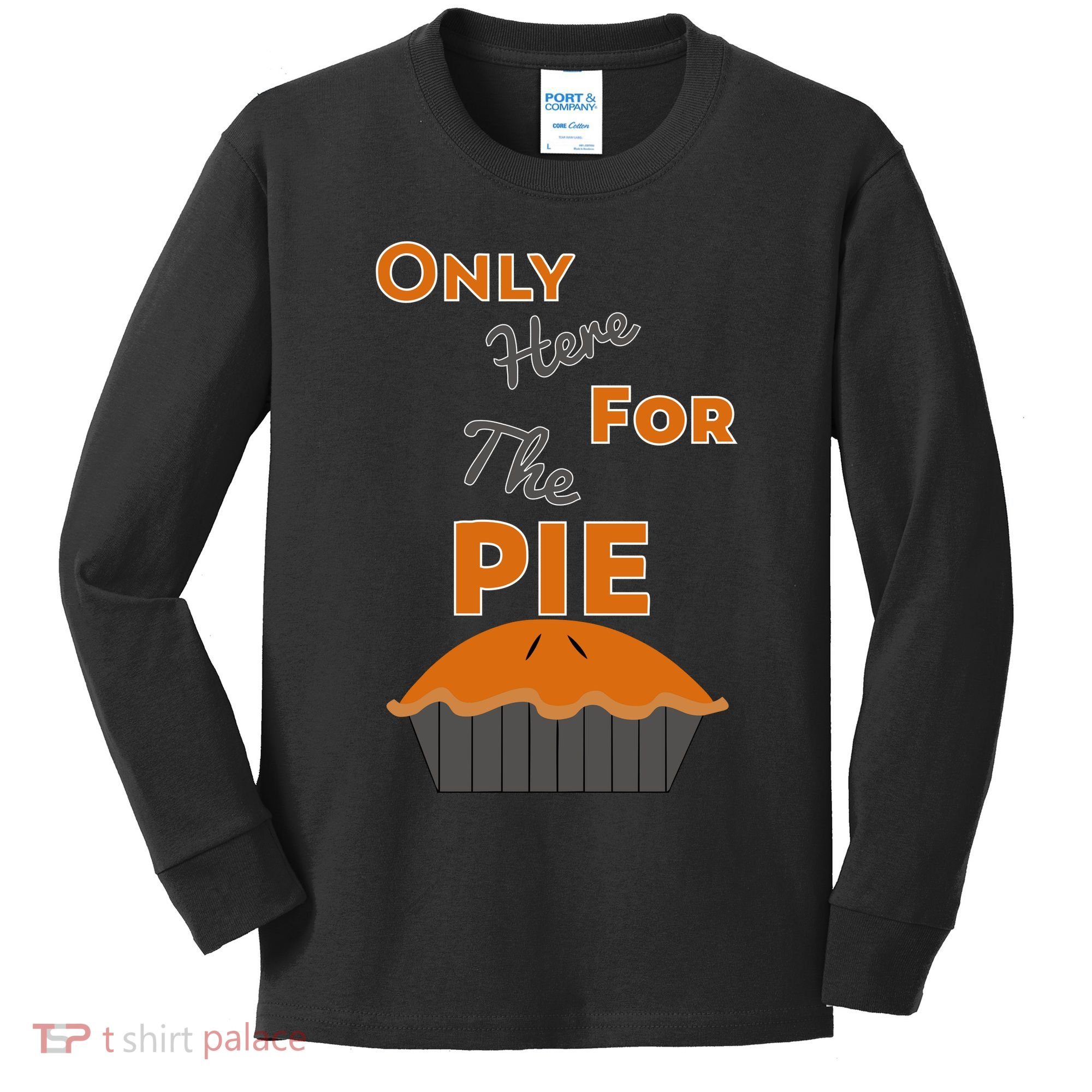 Here For The Pie Funny Thanksgiving Kids Long Sleeve Shirt