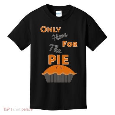 Here For The Pie Funny Thanksgiving Kids T-Shirt