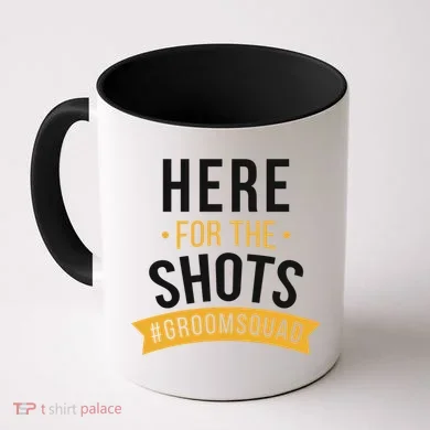 Here For The Shots Groom Squad Coffee Mug