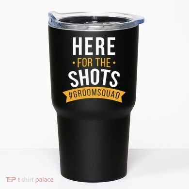 Here For The Shots Groom Squad Tumbler