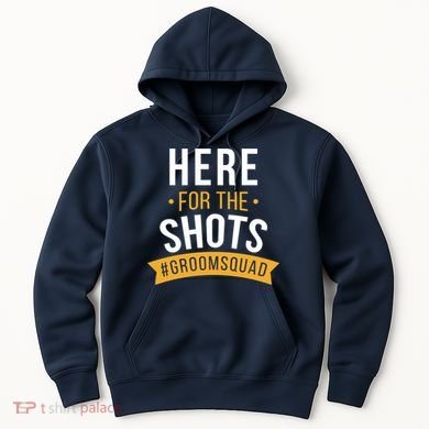 Here For The Shots Groom Squad Hoodie