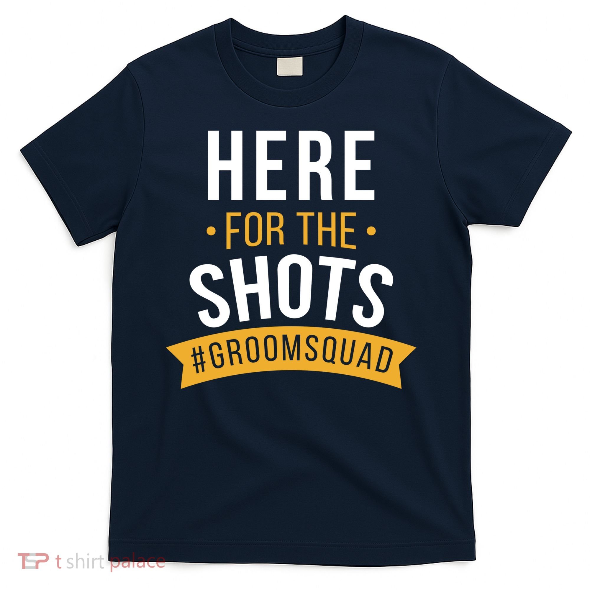 Here For The Shots Groom Squad T-Shirt