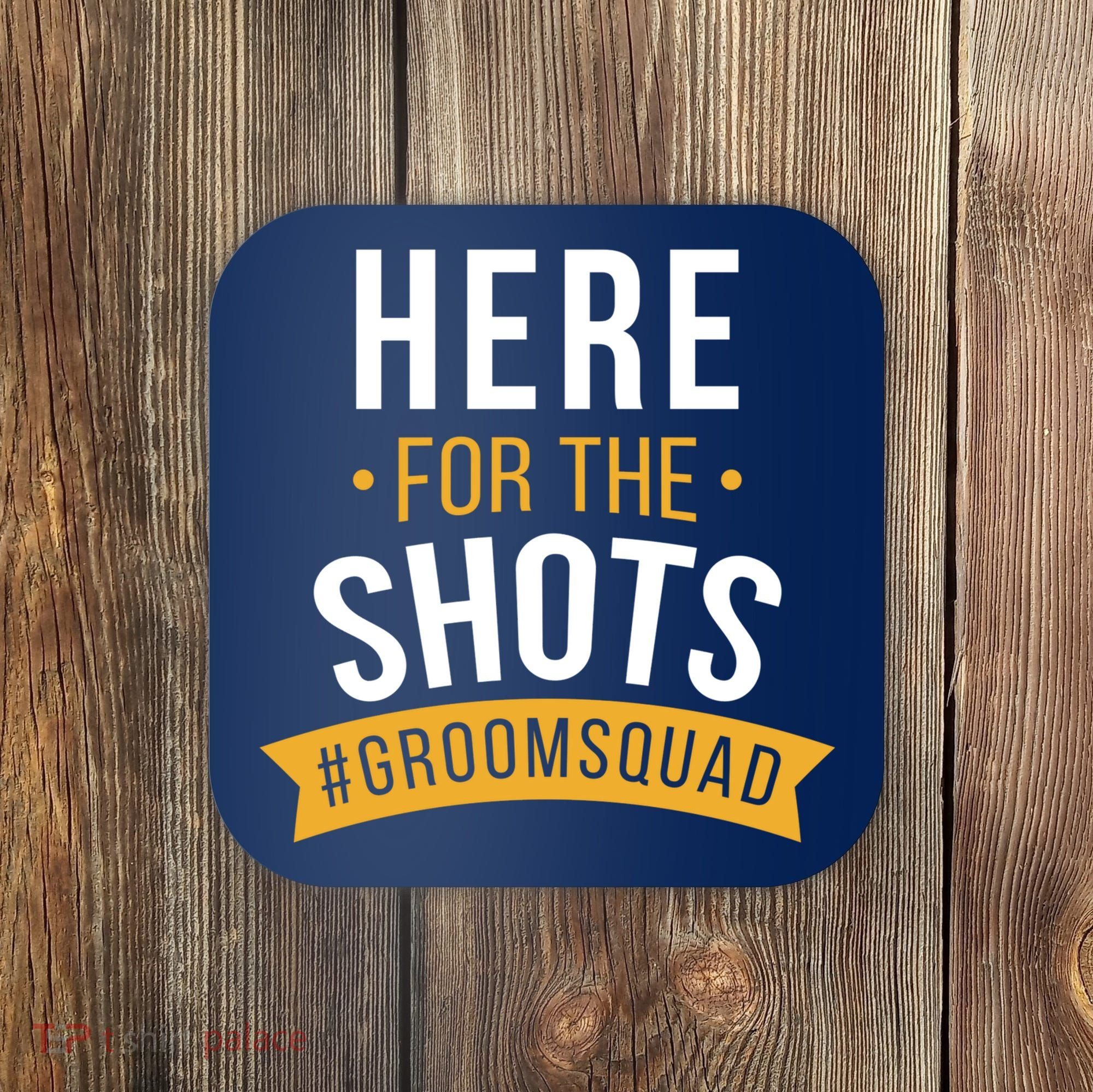 Here For The Shots Groom Squad Coaster