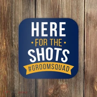 Here For The Shots Groom Squad Coaster