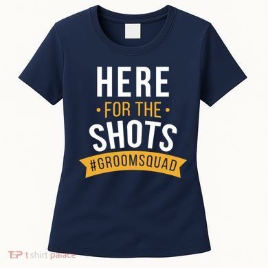 Here For The Shots Groom Squad Women's T-Shirt