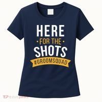 Here For The Shots Groom Squad Women's T-Shirt thumb 0
