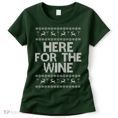 Here For The Wine Ugly Christmas Sweater Women's T-Shirt