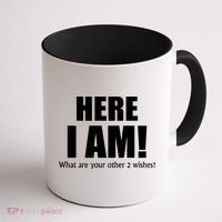Here I Am! What Are Your Other 2 Wishes? Coffee Mug thumb 1