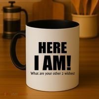 Here I Am! What Are Your Other 2 Wishes? Coffee Mug thumb 4