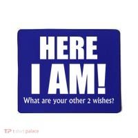 Here I Am! What Are Your Other 2 Wishes? Mousepad thumb 0