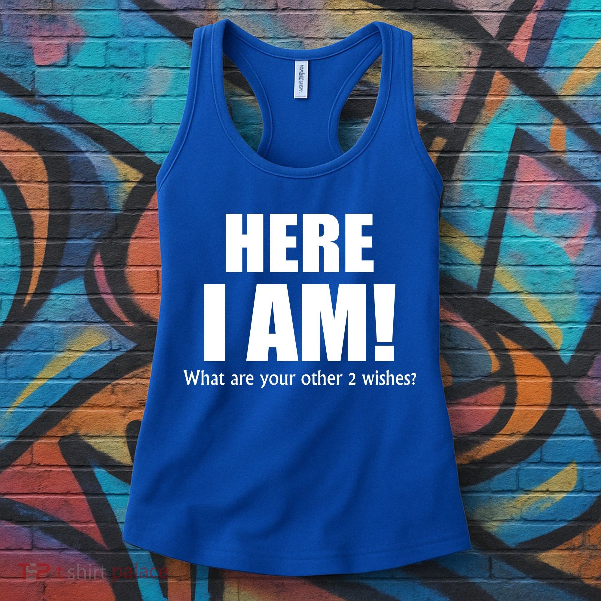 Here I Am! What Are Your Other 2 Wishes? Women's Tank Top