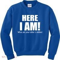 Here I Am! What Are Your Other 2 Wishes? Kids Sweatshirt thumb 0