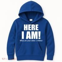 Here I Am! What Are Your Other 2 Wishes? Kids Hoodie thumb 0