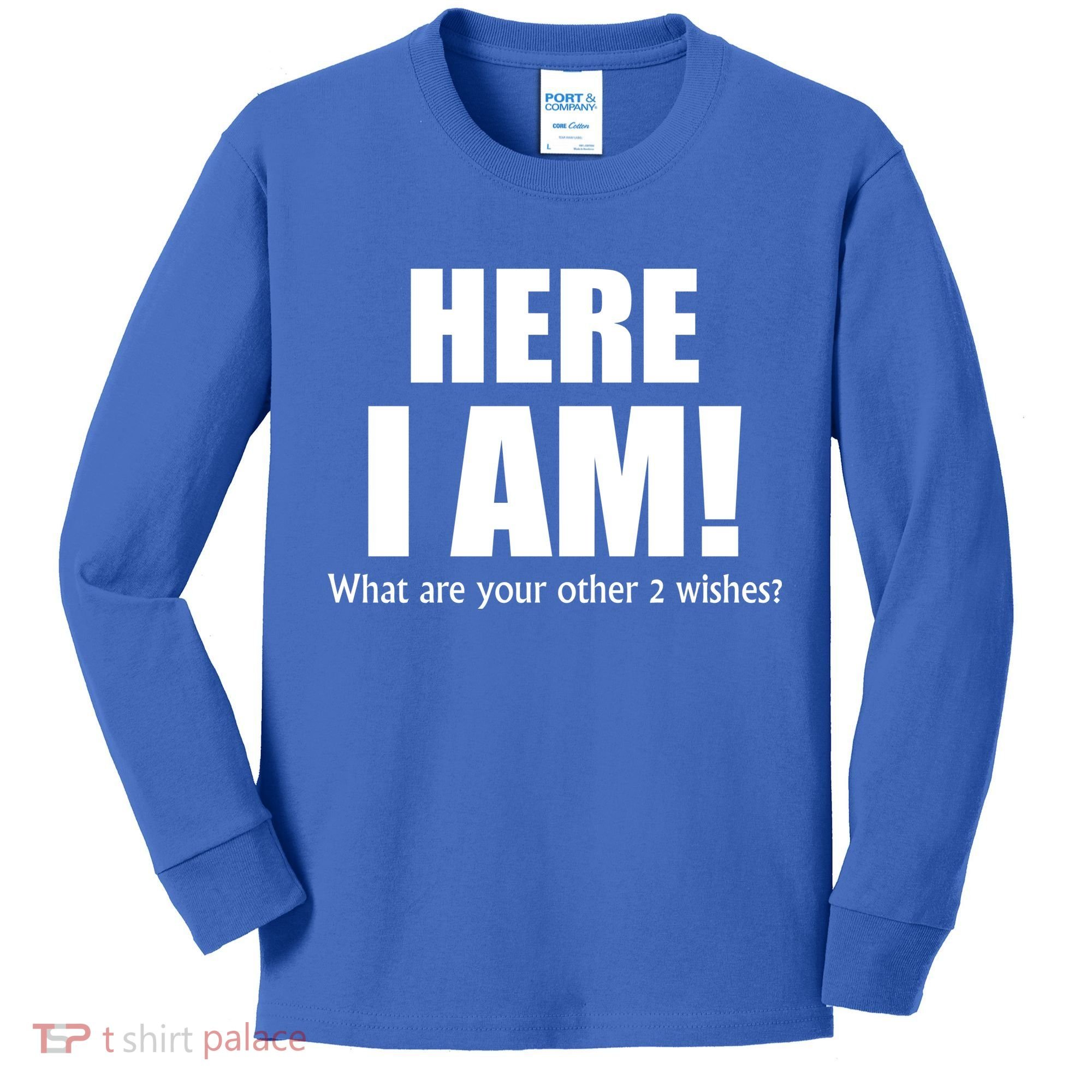 Here I Am! What Are Your Other 2 Wishes? Kids Long Sleeve Shirt