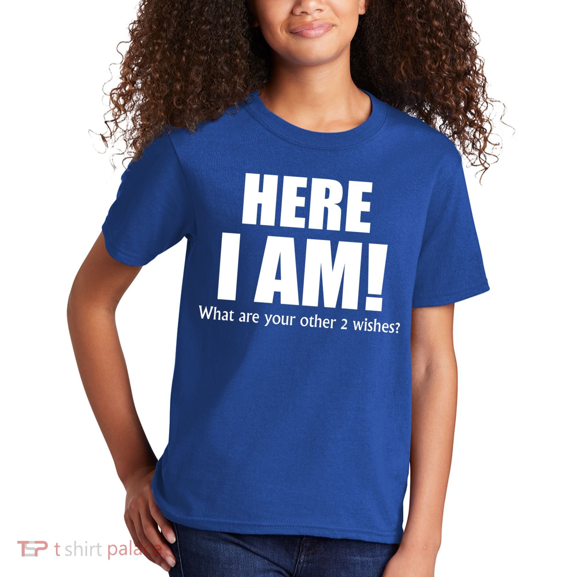 Here I Am! What Are Your Other 2 Wishes? Kids T-Shirt