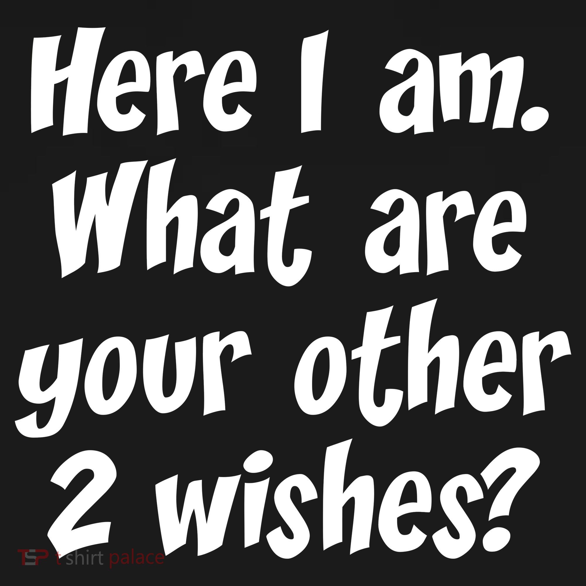 Here I Am, What Are Your Other Two Wishes Mousepad