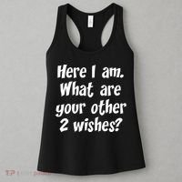 Here I Am, What Are Your Other Two Wishes Women's Tank Top thumb 3